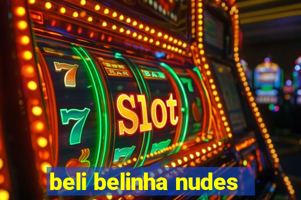 beli belinha nudes